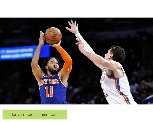 奇才创队史最长16连败难挡尼克斯豪取六连胜唐斯布伦森联手发威